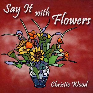 Say It with Flowers